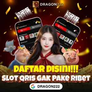 DRAGON222: Login Slot QRIS Gampang Menang Modal Receh Hari Ini